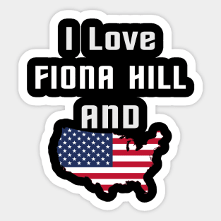 i love fiona hill Sticker